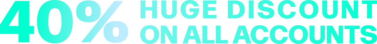 40% Huge discount ON ALL ACCOUNTS