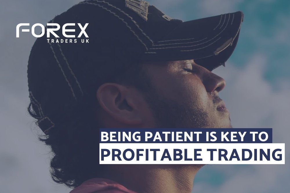 BEING PATIENT IS KEY TO PROFITABLE TRADING