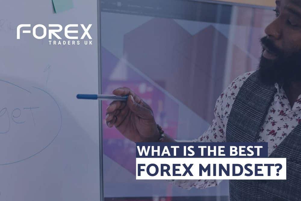 WHAT IS THE BEST FOREX MINDSET?