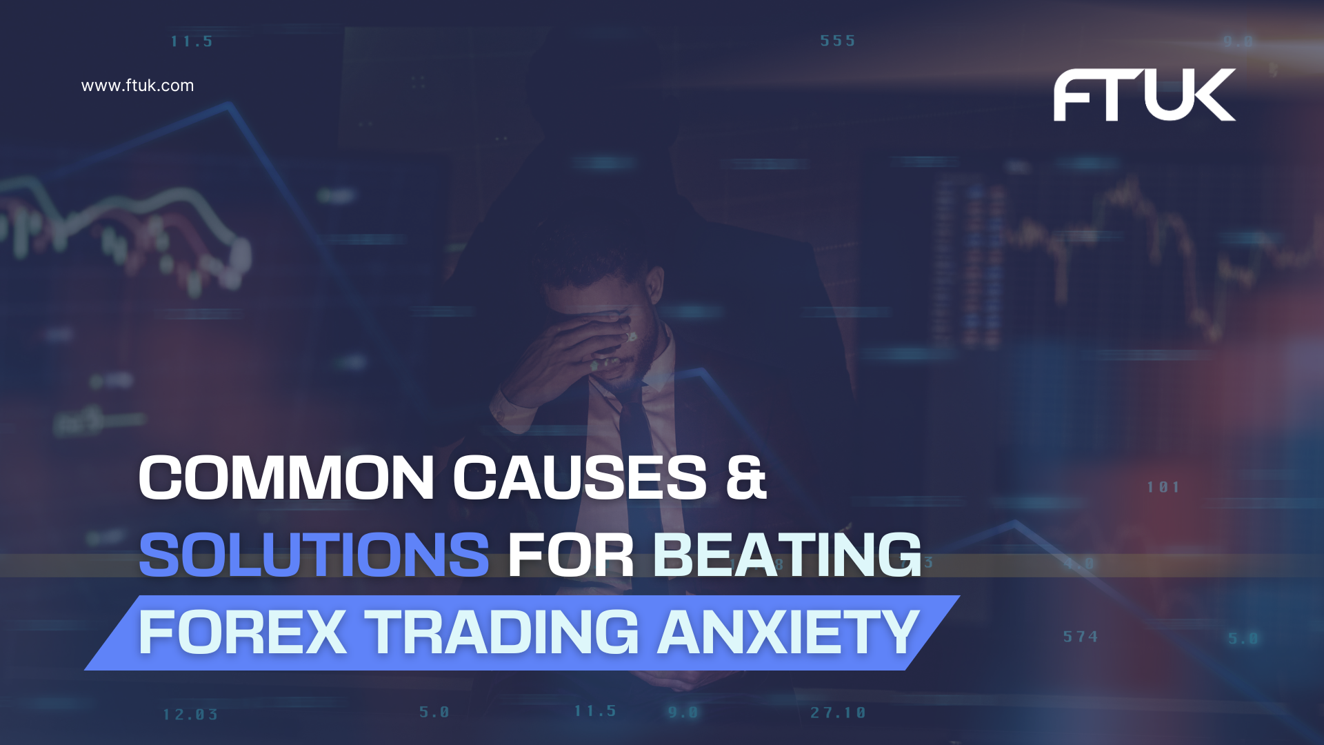 Common Causes & Solutions For Beating Forex Trading Anxiety