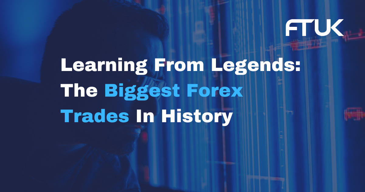 Learning From Legends: The Biggest Forex Trades In History