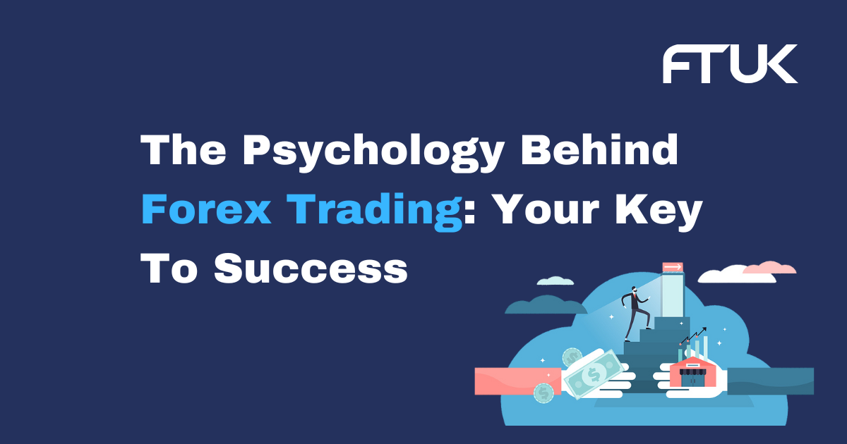 The Psychology Behind Forex Trading: Your Key To Success