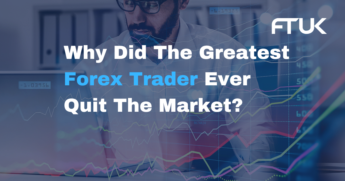 Why Did The Greatest Forex Trader Ever Quit The Market?