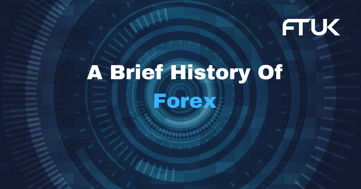 A Brief History Of Forex