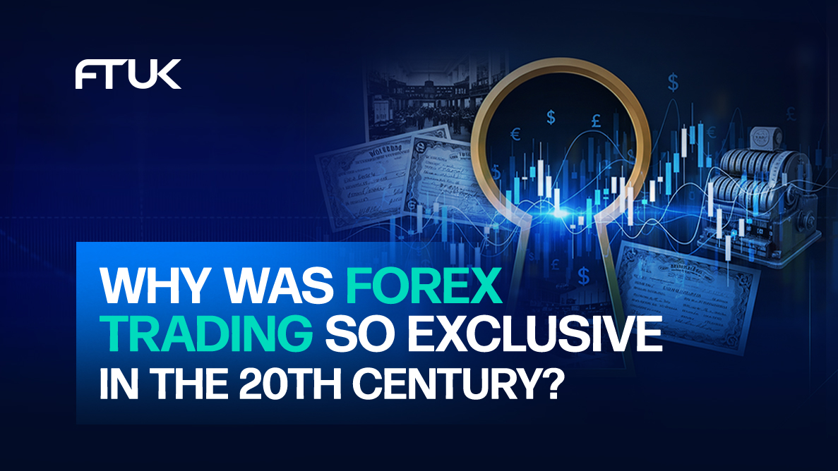 Why Was Forex Trading So Exclusive In The 20th Century?