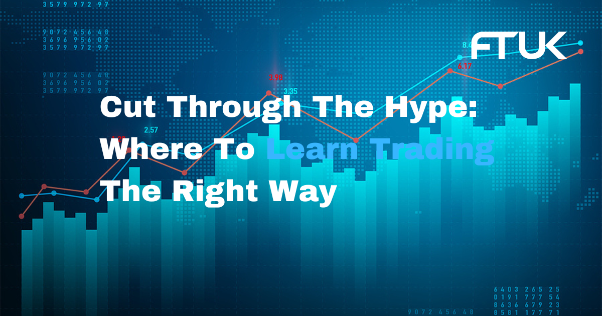 Cut Through The Hype: Where To Learn Trading The Right Way