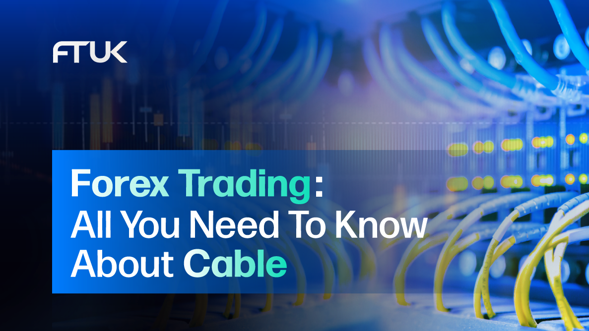 Forex Trading: All You Need To Know About Cable